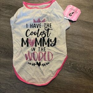“ I have the coolest mommy in the world” Dog Shirt